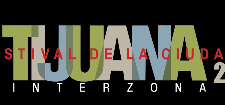 Festival Tijuana Interzona 2022 Del 17 de noviembre al 11 de diciembre